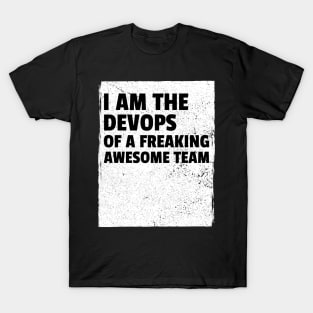 I am the devops of a freaking awesome team T-Shirt